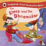 Ladybird, Read, Lorna - The Elves and the Shoemaker: Ladybird First Favourite Tales