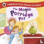 Macdonald, Alan - The Magic Porridge Pot: Ladybird First Favourite Tales