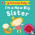 Amanda Li - I'm a New Big Sister: A Princess Polly book