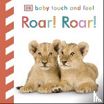 DK - Baby Touch and Feel Roar! Roar!