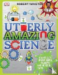 Winston, Robert - Utterly Amazing Science