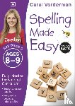 Vorderman, Carol - Spelling Made Easy, Ages 8-9 (Key Stage 2)