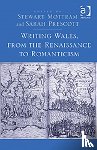 Mottram, Stewart - Writing Wales, from the Renaissance to Romanticism