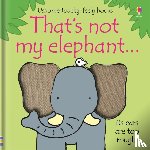 Watt, Fiona - That's not my elephant.