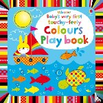 Watt, Fiona - Baby's Very First touchy-feely Colours Play book
