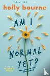 Bourne, Holly - Am I Normal Yet?