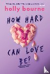 Bourne, Holly - How Hard Can Love Be?