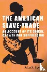 Spears, John R - The American Slave-Trade - An Account of its Origin, Growth and Suppression