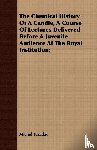 Faraday, Michel - The Chemical History Of A Candle, A Course Of Lectures Delivered Before A Juvenile Audience At The Royal Institution;