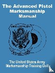 United States Army - The Advanced Pistol Marksmanship Manual