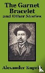 Kuprin, Alexander - The Garnet Bracelet and Other Stories