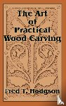 Hodgson, Fred T - The Art of Practical Wood Carving