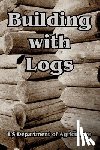 Us Department of Agriculture - Building with Logs