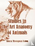 Seton, Ernest Thompson - Studies in the Art Anatomy of Animals