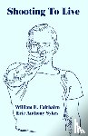 Fairbairn, William E, Sykes, Eric Anthony - Shooting To Live