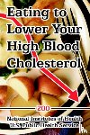 National Institutes of Health, Institute, U S Public Health Service, Public Heal - Eating to Lower Your High Blood Cholesterol
