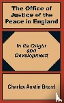 Beard, Charles Austin - The Office Of Justice of the Peace in England