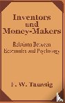 Taussig, Frank W - Inventors and Money-Makers