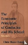 Huan-Chang, Chen - The Economics Principles of Confucius and His School (Volume One)