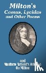 Milton, John, Arnold, Matthew - Milton's Comus, Lycidas and Other Poems And Matthew Arnold's Address On Milton