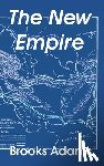 Adams, Brooks - The New Empire