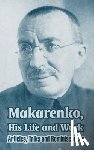 Makarenko, Anton - Makarenko, His Life and Work