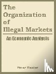Peter Reuter, National Institute of Justice - The Organization of Illegal Markets