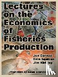 Conrad, Jon, Squires, Professor of Economics Dale (Noaa), Kirkley, Jim - Lectures on the Economics of Fisheries Production