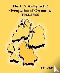 Ziemke, Earl F - The U.S. Army in the Occupation of Germany, 1944-1946