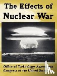 Office of Technology Assessment, Of Tech, Congress of the United States, Of the Un - The Effects of Nuclear War
