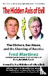 Martinez, Fred - Real Axis of Evil: Clinton Sex Abuse Abortion: and How Bush and a Comic Hero Can Defeat the Axis