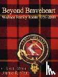 Wolfe, C. Robert, Wolfe, Douglas R. - Beyond Braveheart - Wallace Family Roots 1076-2003