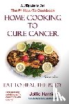 Harris, Jollie - Home Cooking to Cure Cancer