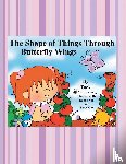 Spolter, Tuck - The Shape of Things Through Butterfly Wings