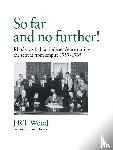 Wood, J. R. T. - So Far and No Further!