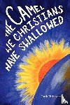 Richardson, Ruth - The Camel We Christians Have Swallowed