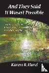 Hurd, Karen R. - And They Said it Wasn't Possible