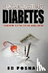 Posnak, Ed - Sugarcoating Diabetes
