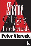 Viereck, Peter - Shame and Glory of the Intellectuals