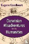 Goodheart, Eugene - Darwinian Misadventures in the Humanities