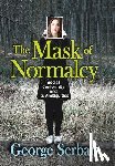 Serban, George - The Mask of Normalcy