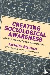Strauss, Anselm L. - Creating Sociological Awareness