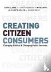 Clarke, John H., Newman, Janet E, Smith, Nick, Vidler, Elizabeth - Creating Citizen-Consumers