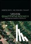 Heath - Video in Qualitative Research - Analysing Social Interaction in Everday Life