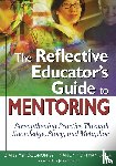 Yendol-Hoppey, Diane, Fichtman Dana, Nancy - The Reflective Educator’s Guide to Mentoring