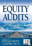  - Using Equity Audits to Create Equitable and Excellent Schools