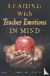 Kenneth Leithwood, Brenda Beatty - Leading With Teacher Emotions in Mind