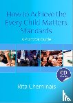 Cheminais, Rita - How to Achieve the Every Child Matters Standards