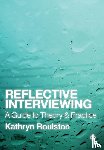 Roulston, Kathy - Reflective Interviewing