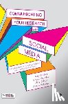 Mollett, Amy, Brumley, Cheryl, Gilson, Chris, Williams, Sierra - Communicating Your Research with Social Media - A Practical Guide to Using Blogs, Podcasts, Data Visualisations and Video